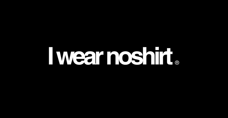I wear noshirt